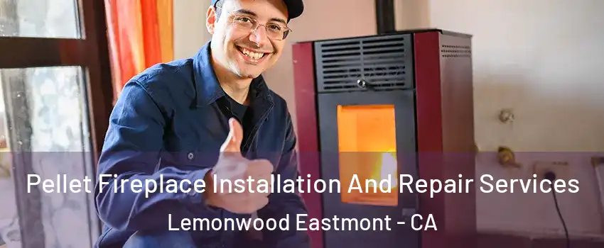Pellet Fireplace Installation And Repair Services Lemonwood Eastmont - CA