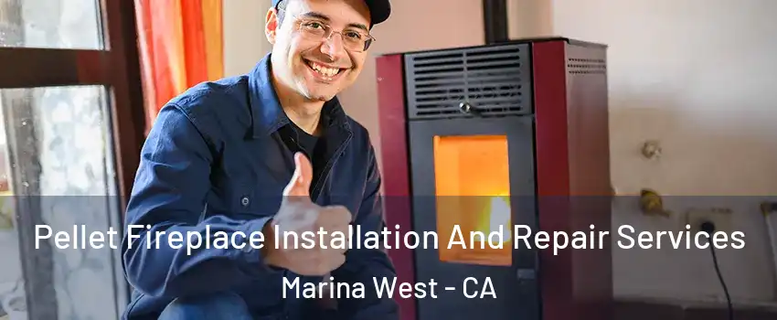 Pellet Fireplace Installation And Repair Services Marina West - CA
