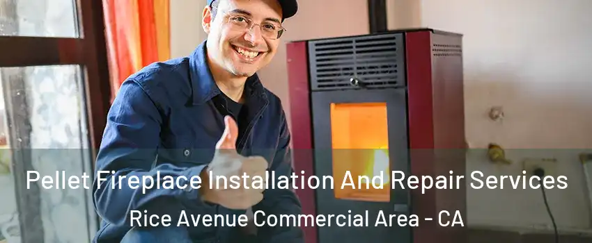 Pellet Fireplace Installation And Repair Services Rice Avenue Commercial Area - CA