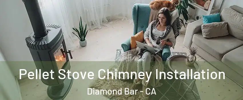 Pellet Stove Chimney Installation Diamond Bar - CA