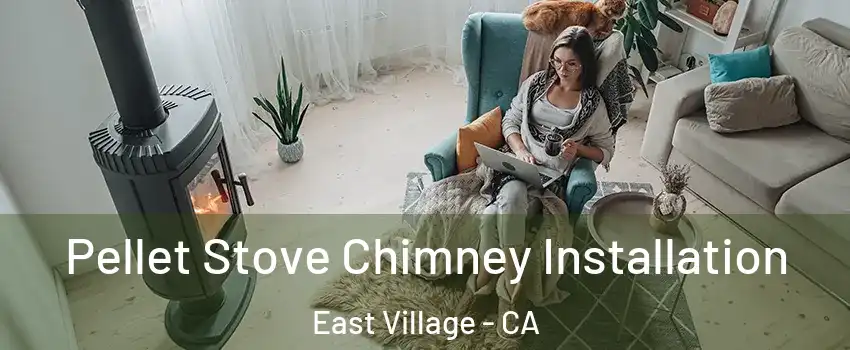 Pellet Stove Chimney Installation East Village - CA