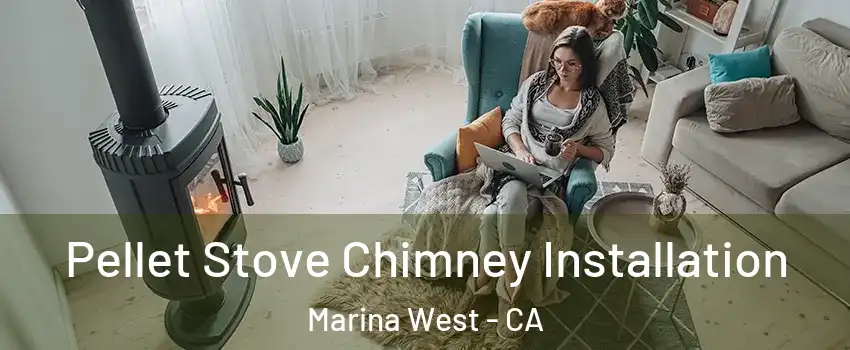 Pellet Stove Chimney Installation Marina West - CA