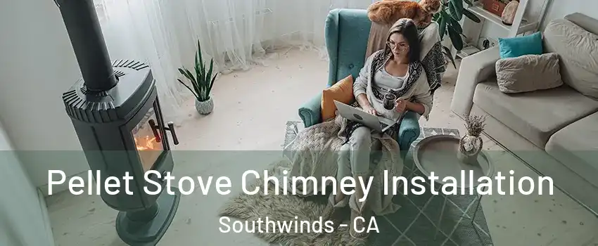 Pellet Stove Chimney Installation Southwinds - CA