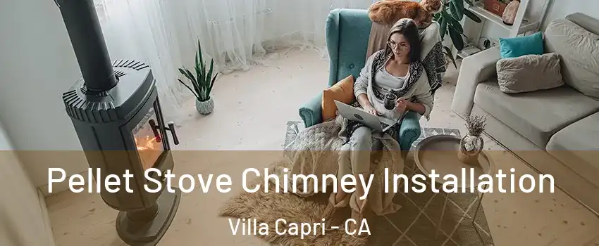 Pellet Stove Chimney Installation Villa Capri - CA