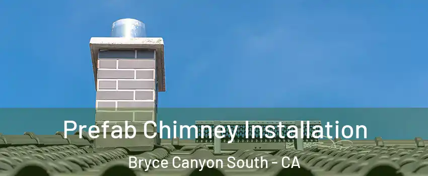 Prefab Chimney Installation Bryce Canyon South - CA