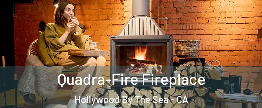 Quadra-Fire Fireplace Hollywood By The Sea - CA