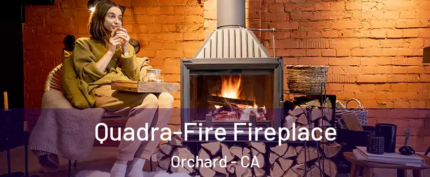 Quadra-Fire Fireplace Orchard - CA