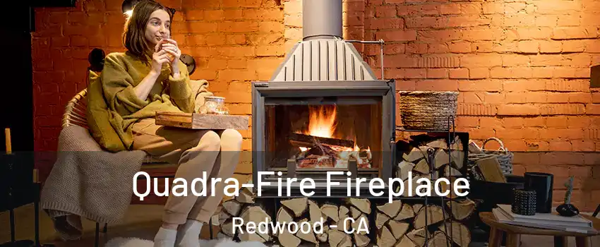 Quadra-Fire Fireplace Redwood - CA