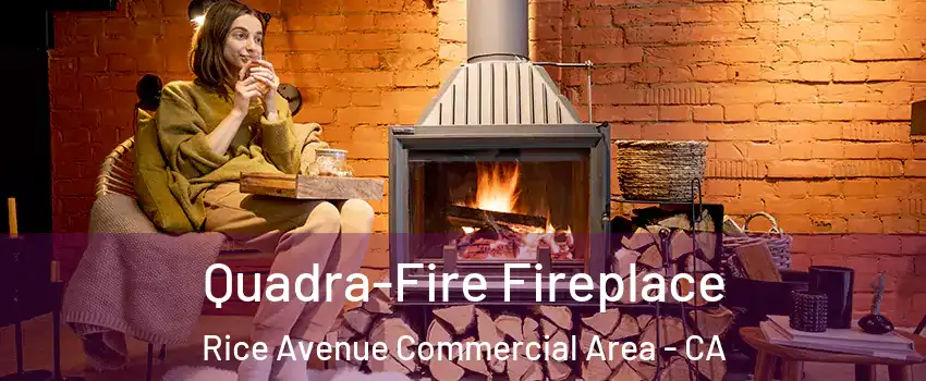 Quadra-Fire Fireplace Rice Avenue Commercial Area - CA
