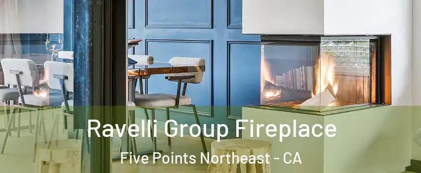 Ravelli Group Fireplace Five Points Northeast - CA