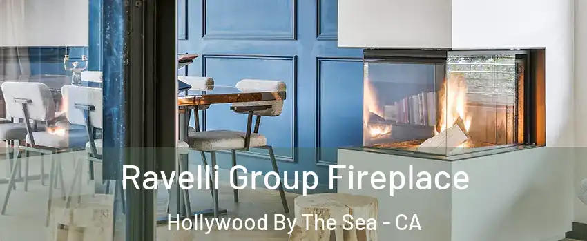 Ravelli Group Fireplace Hollywood By The Sea - CA