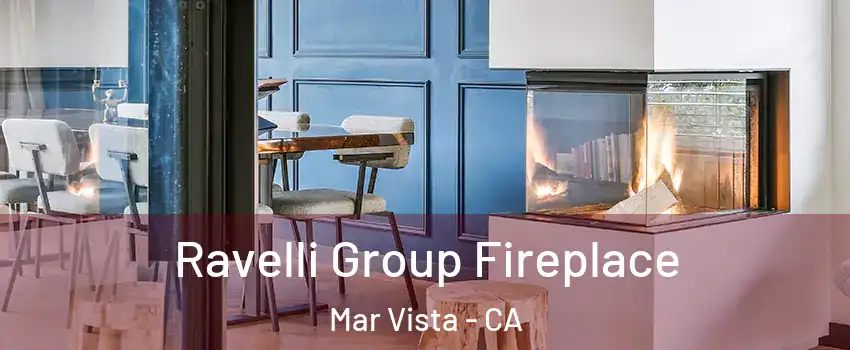 Ravelli Group Fireplace Mar Vista - CA