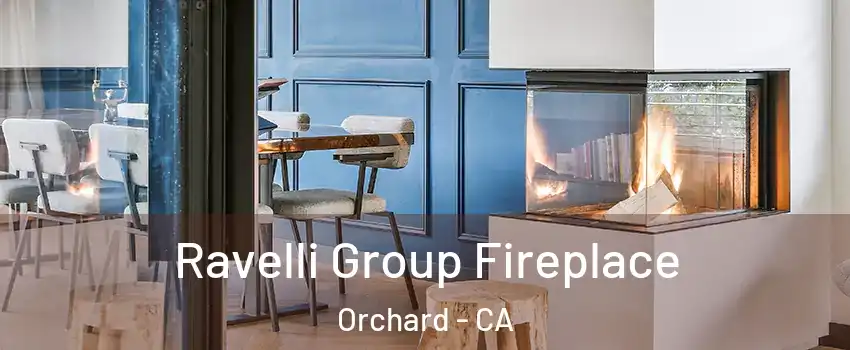 Ravelli Group Fireplace Orchard - CA