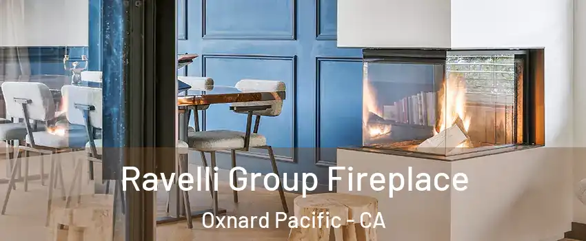 Ravelli Group Fireplace Oxnard Pacific - CA