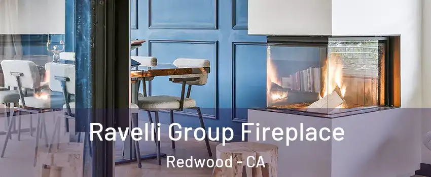 Ravelli Group Fireplace Redwood - CA