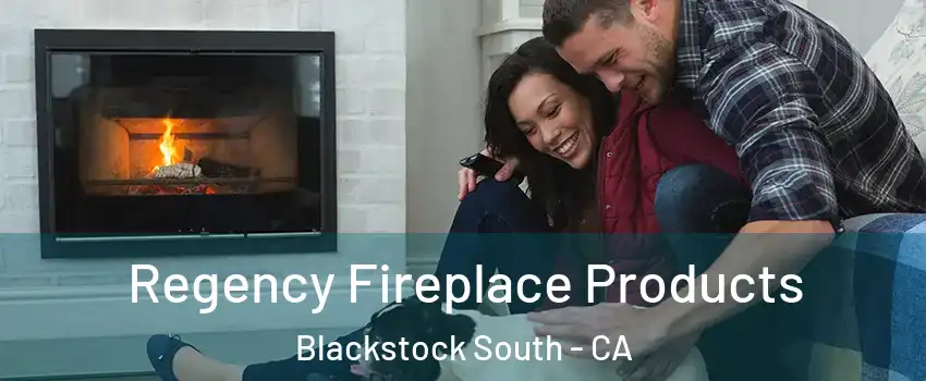 Regency Fireplace Products Blackstock South - CA