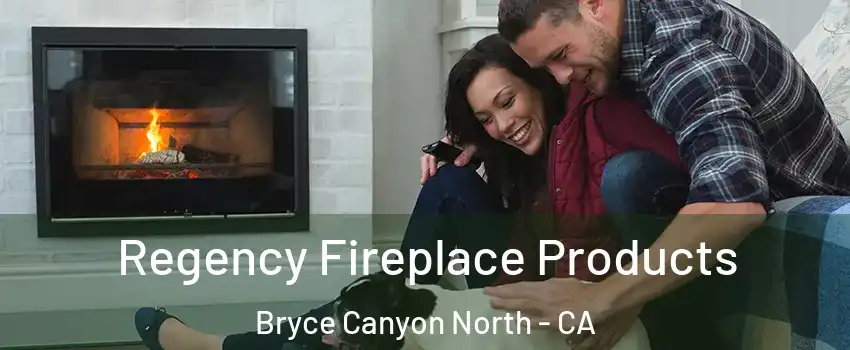 Regency Fireplace Products Bryce Canyon North - CA