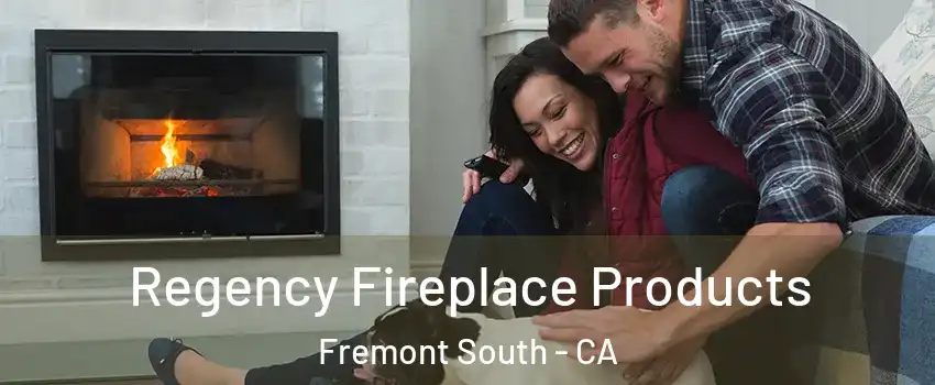 Regency Fireplace Products Fremont South - CA