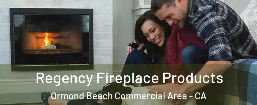 Regency Fireplace Products Ormond Beach Commercial Area - CA