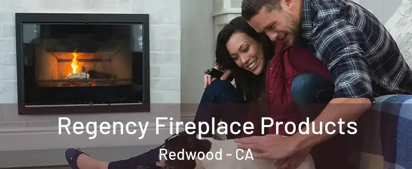 Regency Fireplace Products Redwood - CA