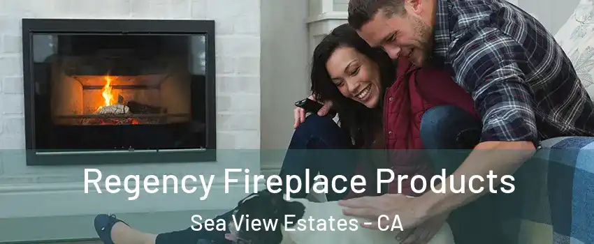 Regency Fireplace Products Sea View Estates - CA
