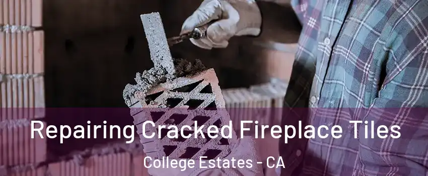Repairing Cracked Fireplace Tiles College Estates - CA