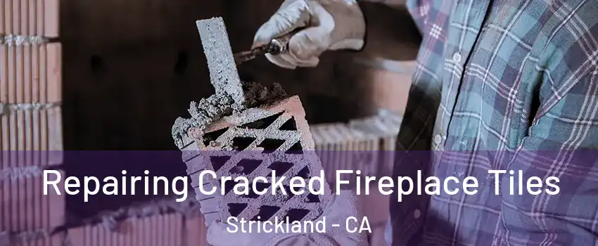 Repairing Cracked Fireplace Tiles Strickland - CA