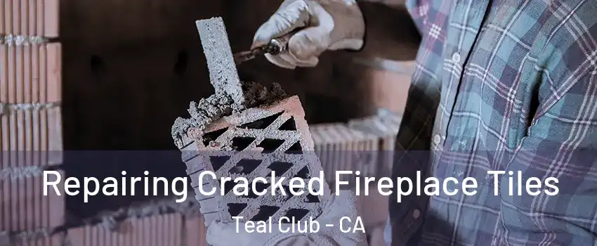 Repairing Cracked Fireplace Tiles Teal Club - CA