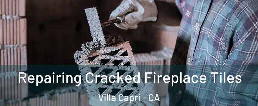Repairing Cracked Fireplace Tiles Villa Capri - CA