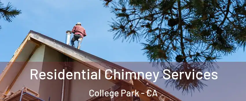 Residential Chimney Services College Park - CA