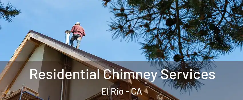 Residential Chimney Services El Rio - CA