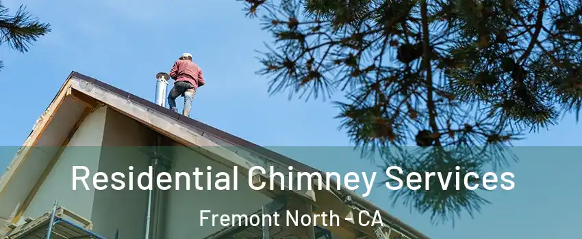 Residential Chimney Services Fremont North - CA