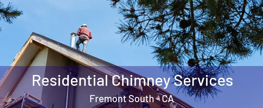 Residential Chimney Services Fremont South - CA