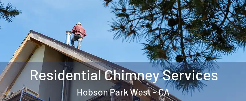 Residential Chimney Services Hobson Park West - CA