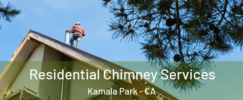 Residential Chimney Services Kamala Park - CA