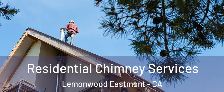 Residential Chimney Services Lemonwood Eastmont - CA