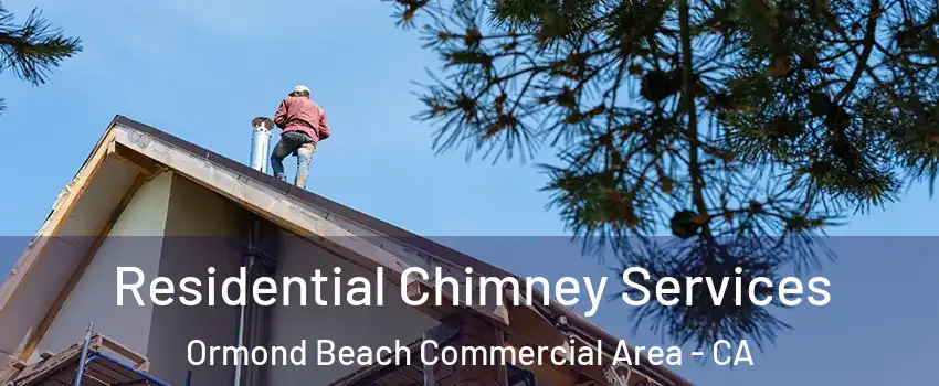 Residential Chimney Services Ormond Beach Commercial Area - CA