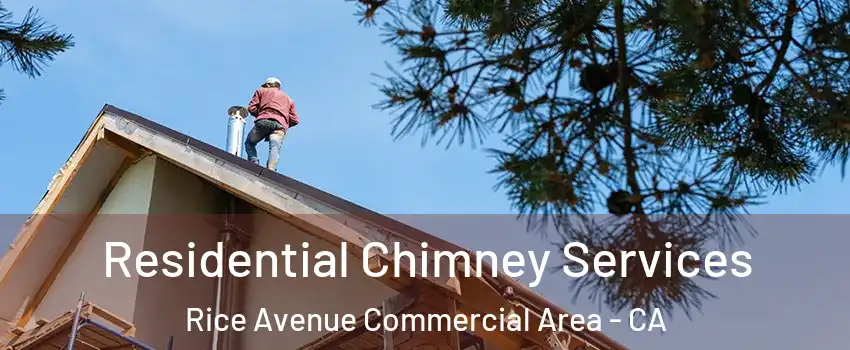 Residential Chimney Services Rice Avenue Commercial Area - CA