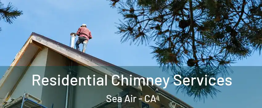 Residential Chimney Services Sea Air - CA