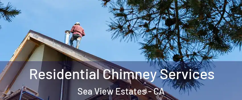 Residential Chimney Services Sea View Estates - CA