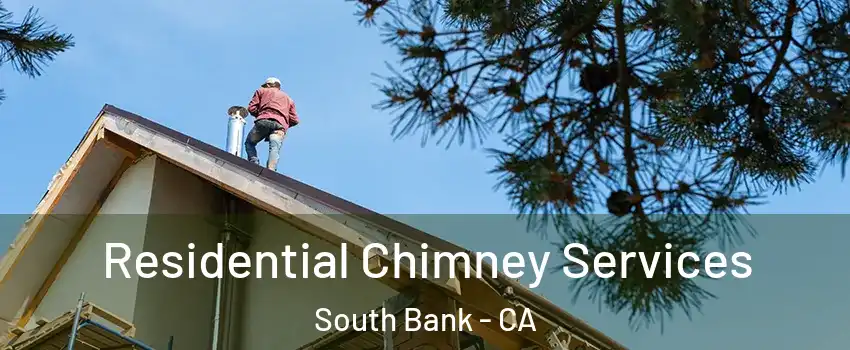 Residential Chimney Services South Bank - CA