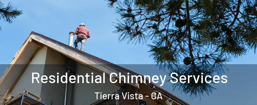 Residential Chimney Services Tierra Vista - CA