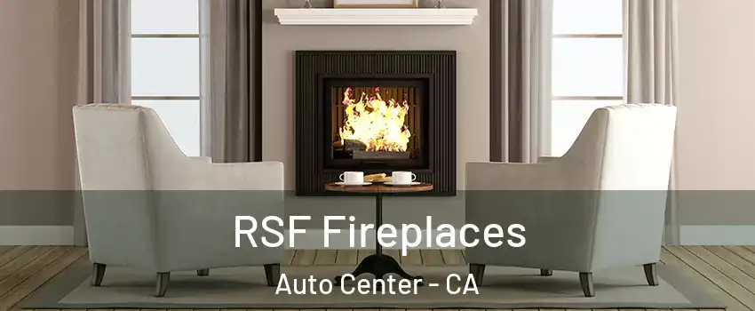RSF Fireplaces Auto Center - CA