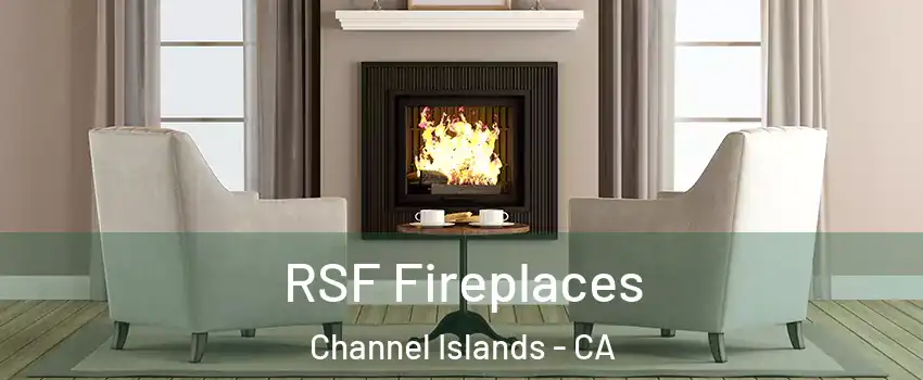 RSF Fireplaces Channel Islands - CA