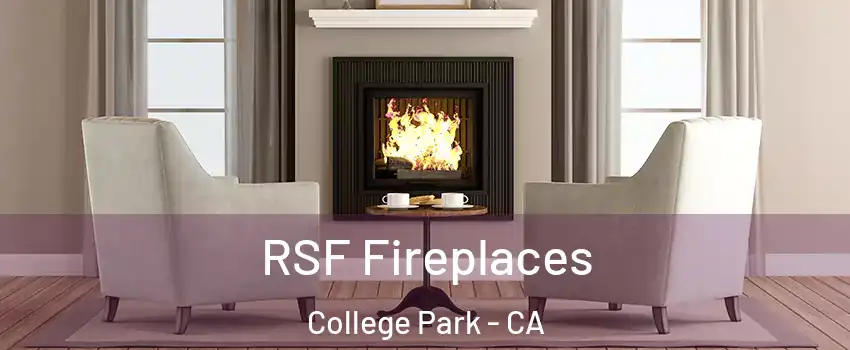 RSF Fireplaces College Park - CA