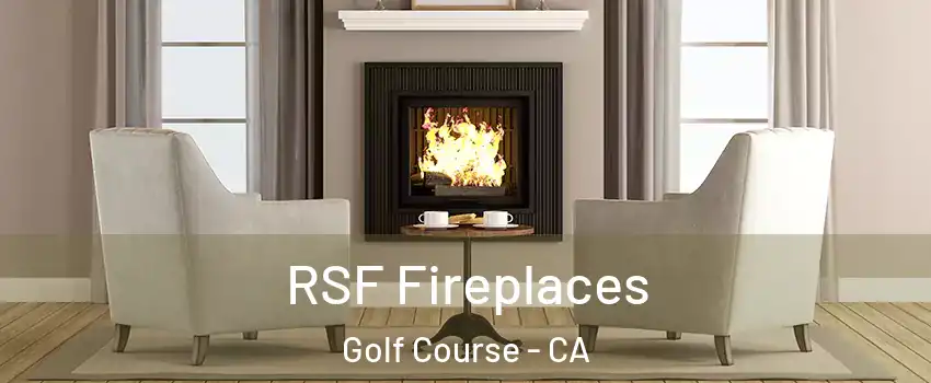 RSF Fireplaces Golf Course - CA