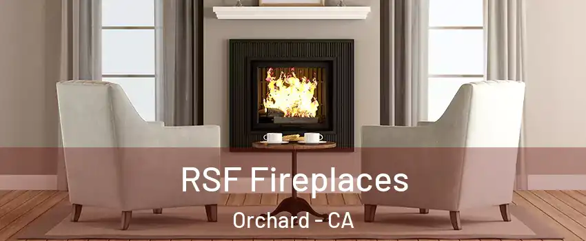 RSF Fireplaces Orchard - CA