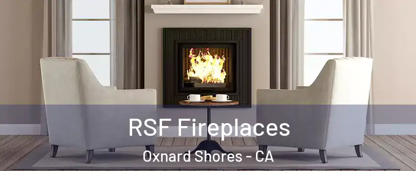 RSF Fireplaces Oxnard Shores - CA