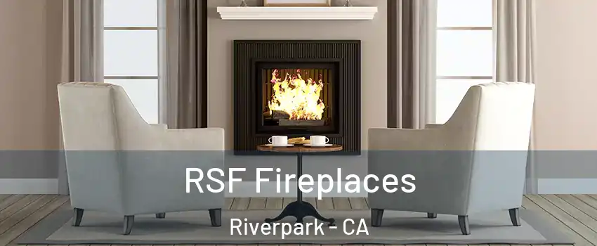 RSF Fireplaces Riverpark - CA