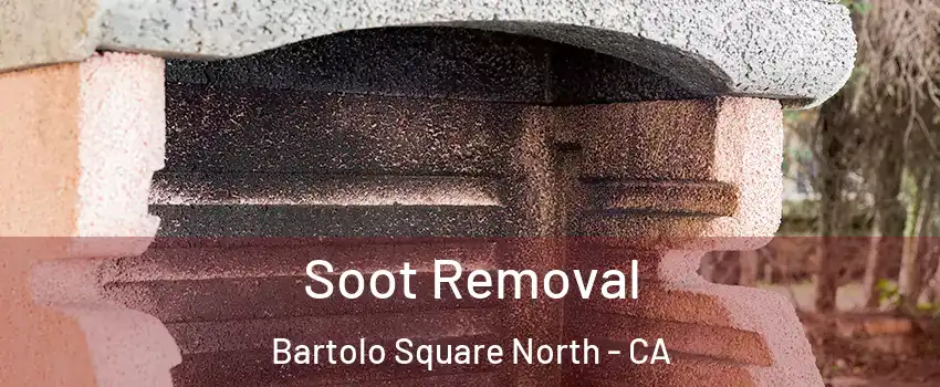 Soot Removal Bartolo Square North - CA